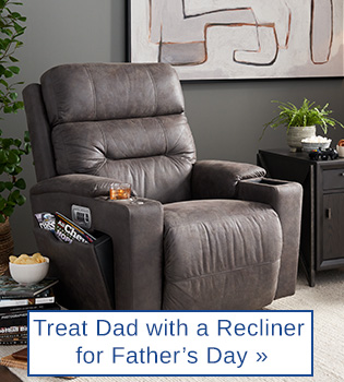 Treat dad with a recliner for Father's Day