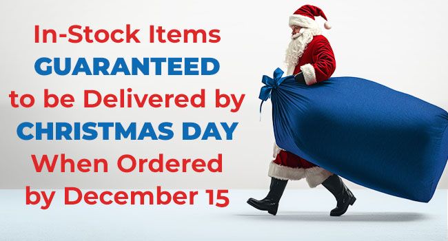 In-Stock Items GUARANTEED to be Delivered by CHRISTMAS DAY When Ordered by December 15
