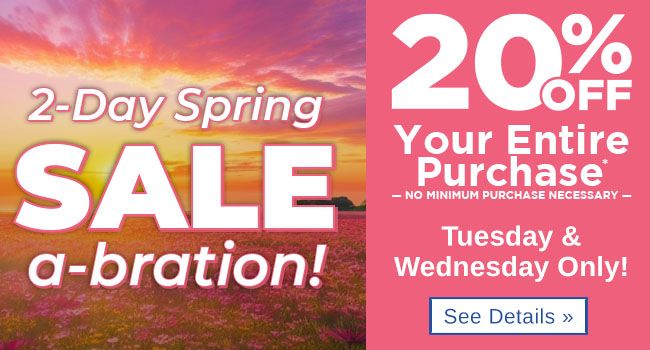 20% off your entire purchase - Tuesday & Wednesday only - see details